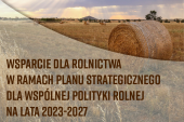 Wsparcie dla rolnictwa w ramach Planu Strategicznego dla Wspólnej Polityki Rolnej na lata 2023 2027 - banner